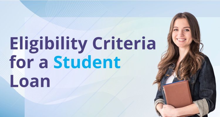 Eligibility Criteria for a Student Loan