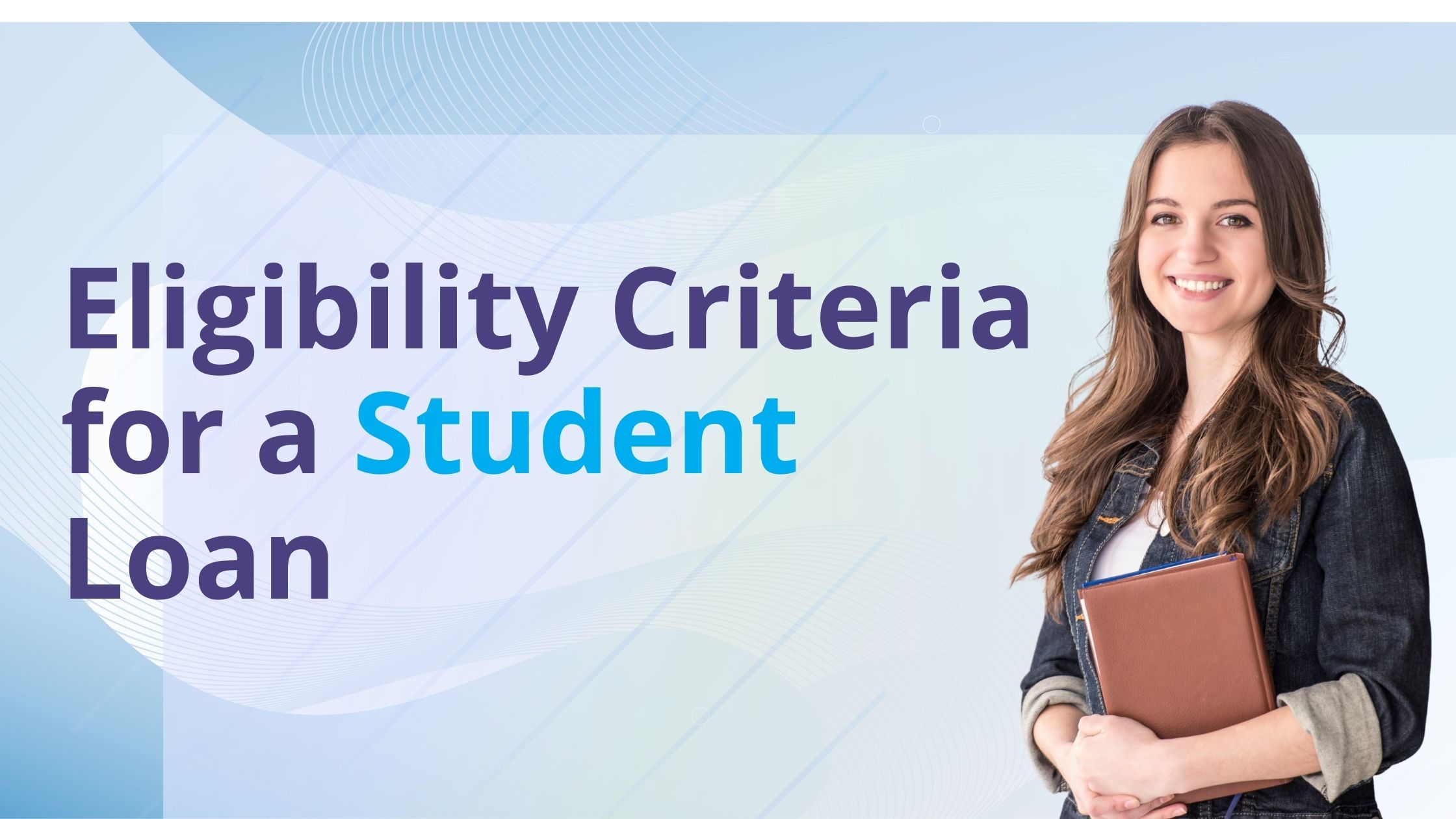 Eligibility Criteria for a Student Loan