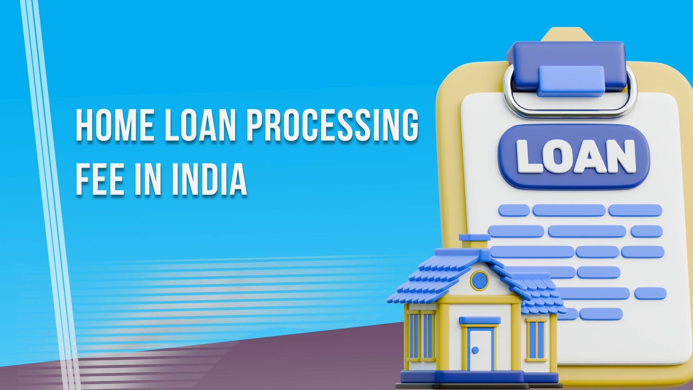 Home Loan Processing Fee in India: Full Details