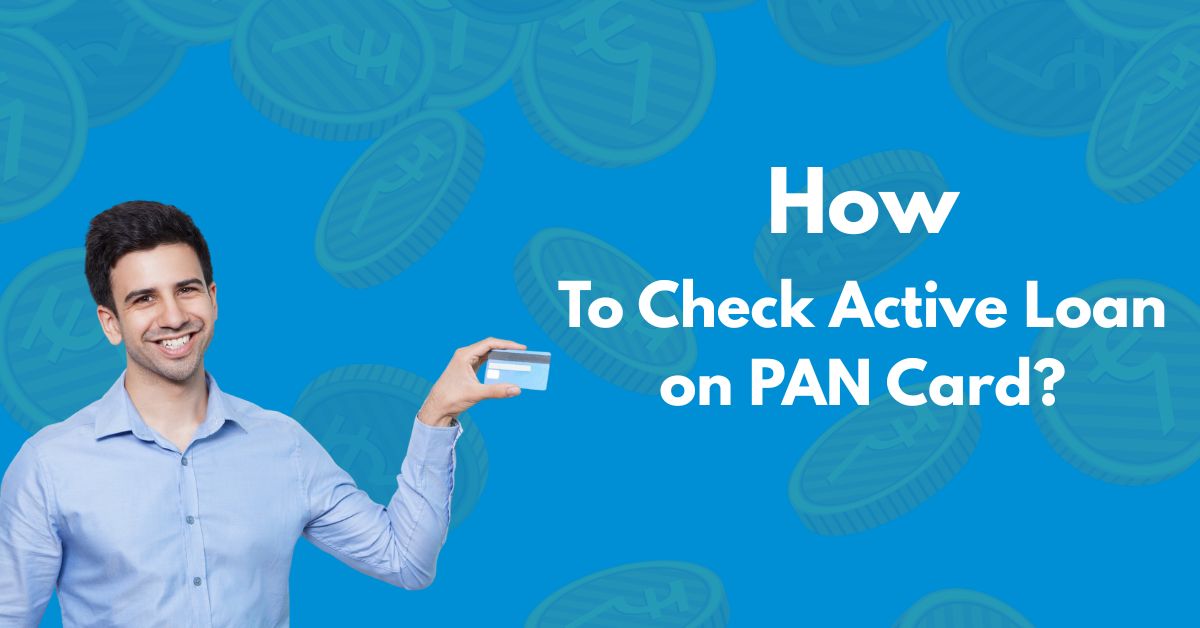how to check active loan on pan card