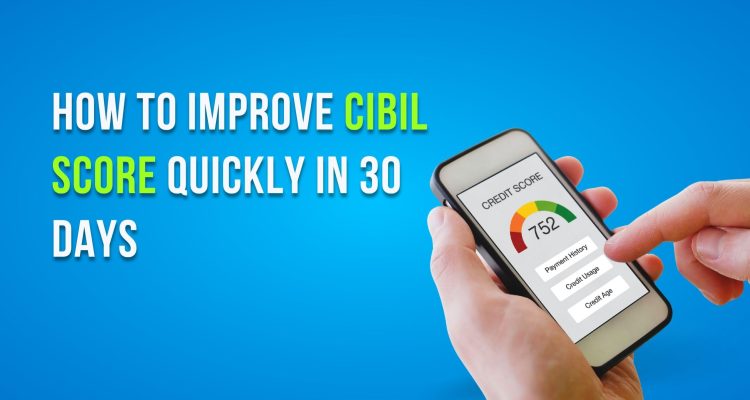 How to Improve CIBIL Score Quickly in 30 Days