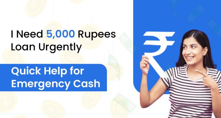 I Need 5000 Rupees Loan Urgently