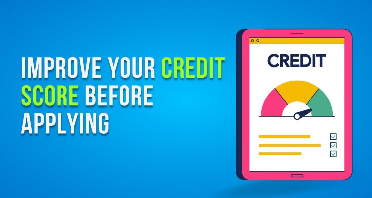 Improve Your Credit Score Before Applying