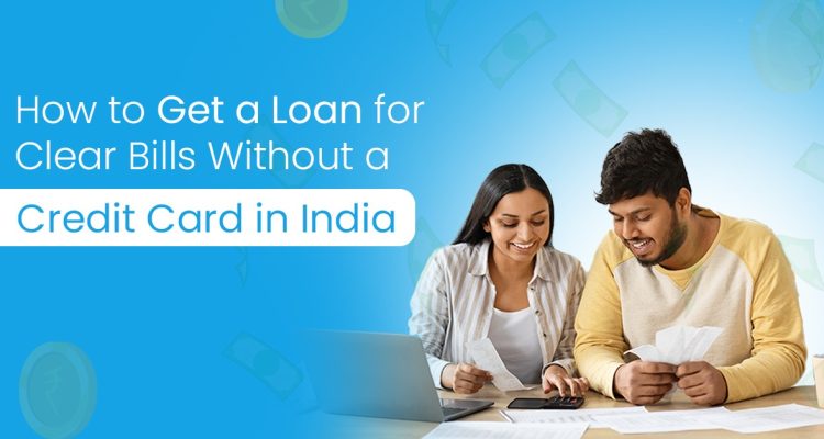 Loan for Clear Bills Without a Credit Card