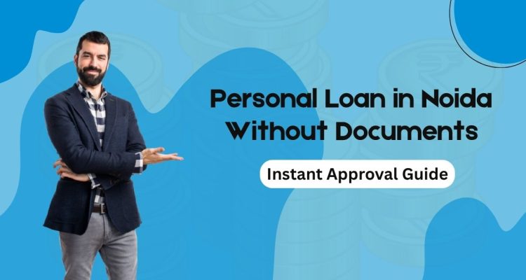 Personal Loan in Noida Without Documents