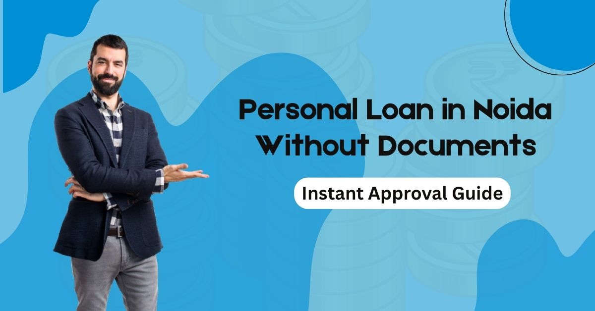 Personal Loan in Noida Without Documents