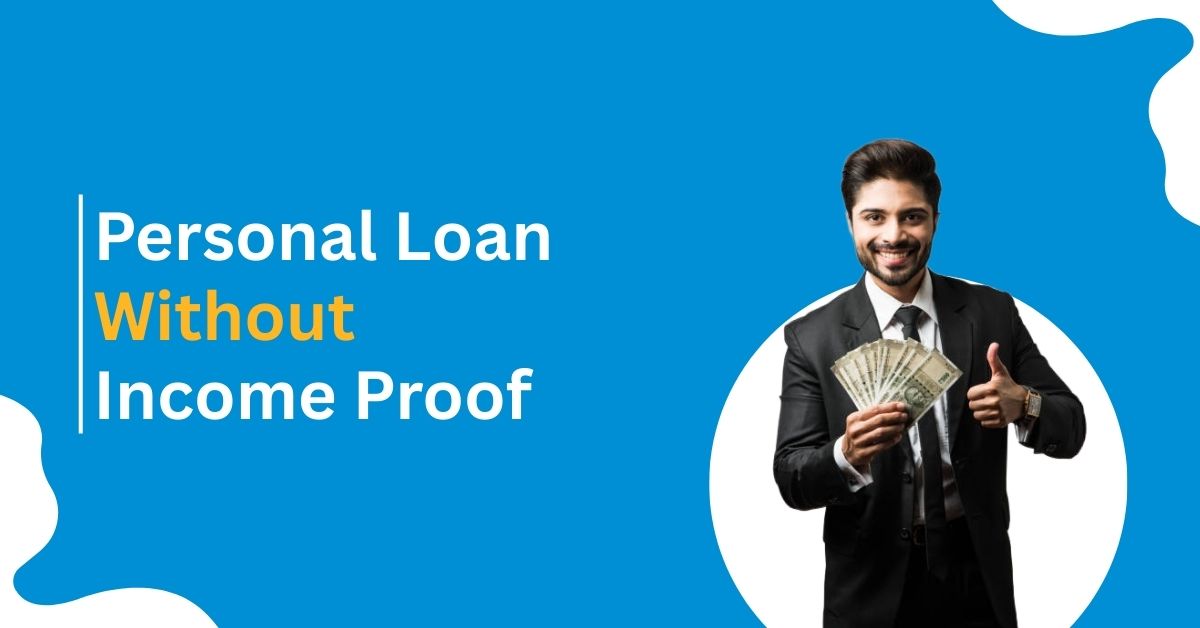 Personal Loan Without Income Proof