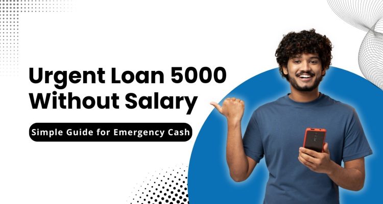 Urgent Loan 5000 Without Salary