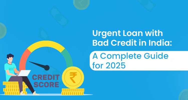 Urgent Loan with Bad Credit in India