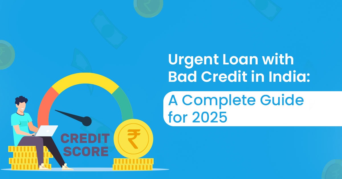 Urgent Loan with Bad Credit in India