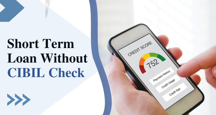 Short Term Loan Without CIBIL Check